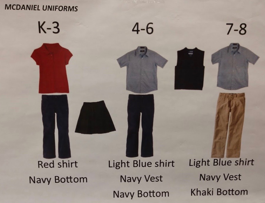 McDaniel Uniforms: K-3 Red shirt, Navy bottom / 4-6 Light blue shirt, Navy vest, Navy bottom / 7-8 Light blue shirt, Navy vest, Khaki bottom